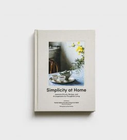 Publishers Distribution Ltd Homewares Simplicity At Home | Japanese Rituals, Recipes And Arrangements For Thoughtful Living | By Yumiko Sekine